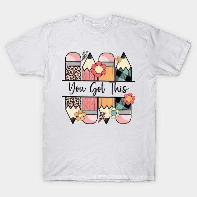 Groovy Motivational Testing Day Teacher Student You Got This T-Shirt by Fresherth Studio